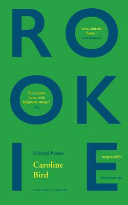 Rookie: Selected Poems - Caroline Bird