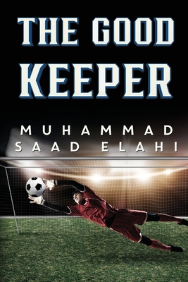 The Good Keeper - Muhammad Saad Elahi