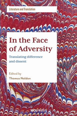 In the Face of Adversity: Translating Difference and Dissent - Thomas Nolden
