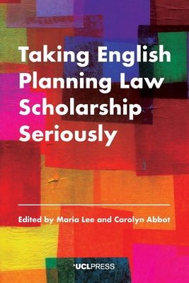 Taking English Planning Law Scholarship Seriously - Maria Lee