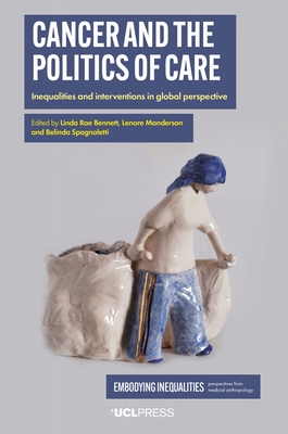 Coperta cărții 'Cancer and the Politics of Care: Inequalities and Interventions in Global Perspective - Linda Rae Bennett'