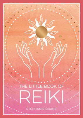The Little Book of Reiki - Stephanie Drane