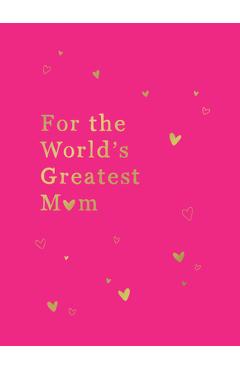 Poza produsului For the World's Greatest Mom: The Perfect Gift for Your Mom - Summersdale