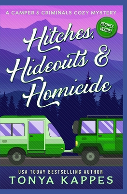 Hitches, Hideouts, & Homicides: A Camper and Criminals Cozy Mystery Series Book 7 - Tonya Kappes