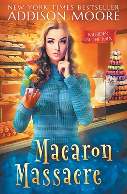 Macaron Massacre - Addison Moore