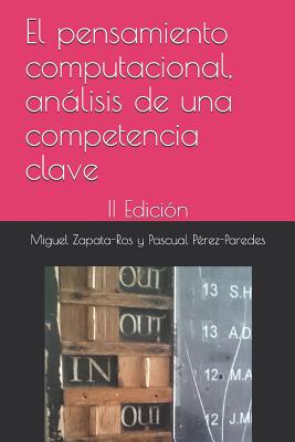 El Pensamiento Computacional, Análisis de Una Competencia Clave: II Edición - Pascual Perez-paredes