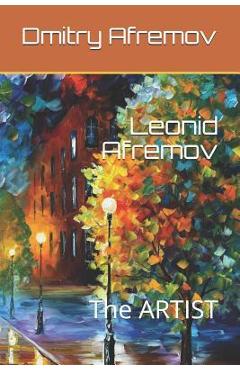 Poza produsului Leonid Afremov: The ARTIST - Dmitry Afremov