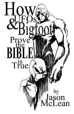How UFOs & Bigfoot Prove the Bible Is True - Jason Mclean
