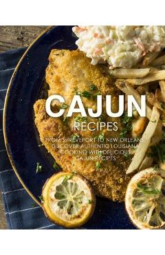 Poza produsului Cajun Recipes: From Shreveport to New Orleans, Discover Authentic Louisiana Cooking with Delicious Cajun Recipes (2nd Edition) - Booksumo Press