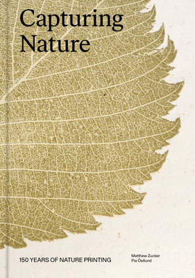 Capturing Nature: 150 Years of Nature Printing - Matthew Zucker