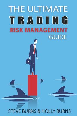 The Ultimate Trading Risk Management Guide - Holly Burns