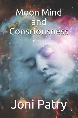Moon Mind and Consciousness - Joni Patry