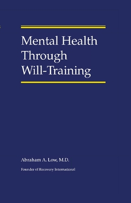 Mental Health Through Will-Training - Abraham A. Low