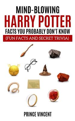 Mind Blowing Harry Potter Facts You Probably Don't Know (Fun Facts and Secret Trivia) - Prince Vincent