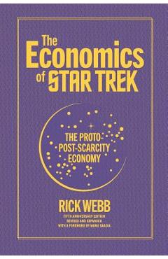 Poza produsului The Economics of Star Trek: The Proto-Post-Scarcity Economy: Fifth Anniversary Edition Revised and Expanded with a Foreword by Manu Saadia - Manu Saadia