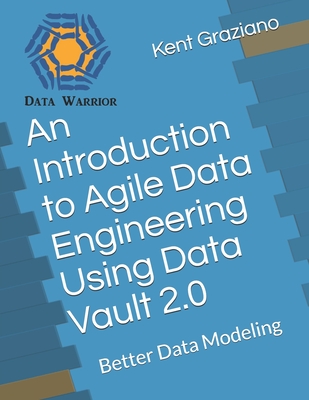An Introduction to Agile Data Engineering Using Data Vault 2.0: Better Data Modeling - Kent Graziano