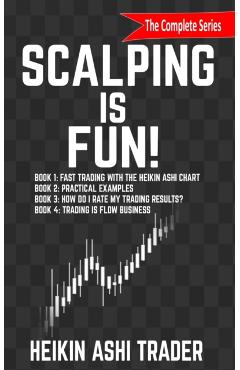 Scalping is Fun! 1-4: Book 1: Fast Trading with the Heikin Ashi chart Book 2: Practical Examples Book 3: How Do I Rate my Trading Results? B - Dao Press