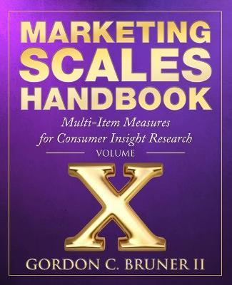 Marketing Scales Handbook: Multi-Item Measures for Consumer Insight Research (Volume 10) - Gordon C. Bruner