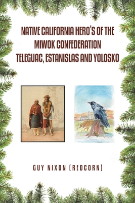 Native California Hero's of the Miwok Confederation Teleguac, Estanislas and Yolosko - Guy Nixon (redcorn)