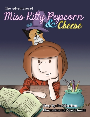 The Adventures of Miss Kitty Popcorn & Cheese - Ian Morrison