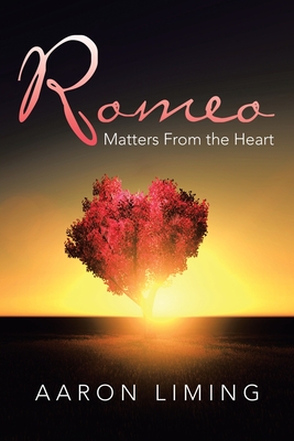 Romeo: Matters from the Heart - Aaron Liming