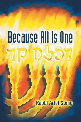 Because All Is One - Rabbi Ariel Stone