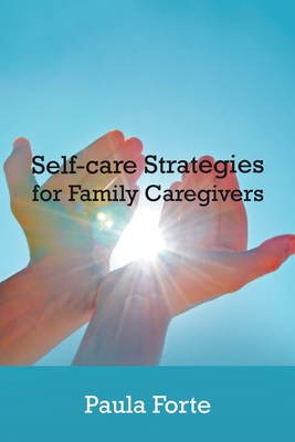 Self-Care Strategies for Family Caregivers - Paula Forte