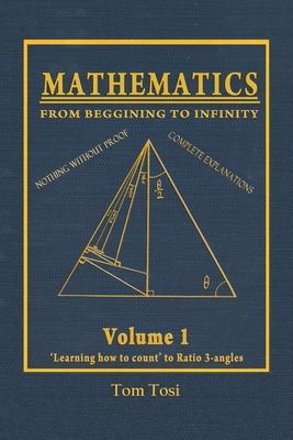 Mathematics: From Beginning to Infinity - Tom Tosi