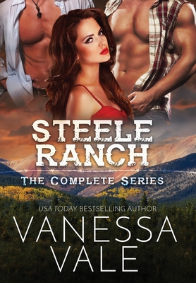 Steele Ranch - The Complete Series: Books 1 - 5 - Vanessa Vale