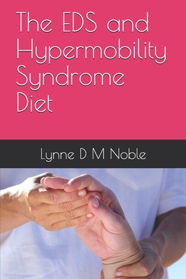 The EDS and Hypermobility Syndrome Diet - Lynne D. M. Noble
