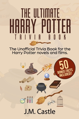 The Ultimate Harry Potter Trivia Book: Hundreds and hundreds of Harry Potter questions based on the novels, catering to both the casual reader and the - Jordan Samarias