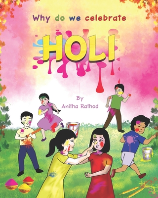 Why do we celebrate HOLI: Holi Festival - Anitha Rathod