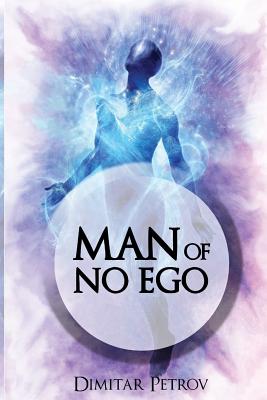 Man of No Ego - Dimitar Petrov