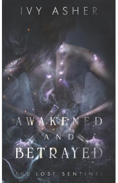 Awakened and Betrayed: The Lost Sentinel Book 2 - Ivy Asher