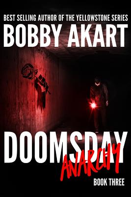 Doomsday Anarchy: A Post-Apocalyptic Survival Thriller - Bobby Akart