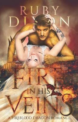 Fire in His Veins: A Post-Apocalyptic Dragon Romance - Ruby Dixon