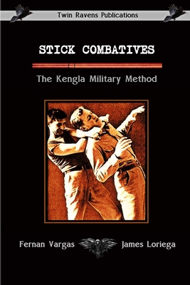 Stick Combatives The Kengla Military Method - Fernan Vargas