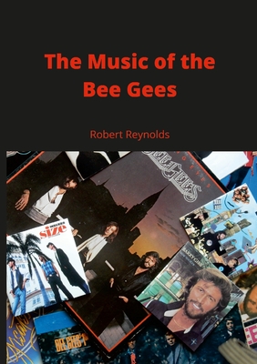 Coperta cărții 'The Music of the Bee Gees - Robert Reynolds'