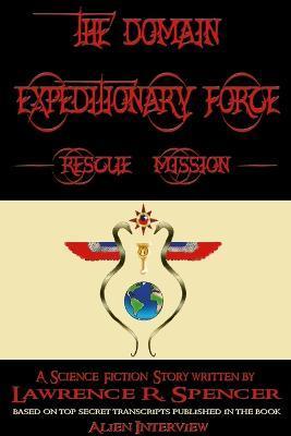 Domain Expeditionary Force Rescue Mission - Lawrence R. Spencer