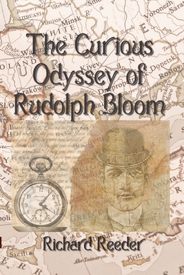 The Curious Odyssey of Rudolph Bloom - Richard Reeder