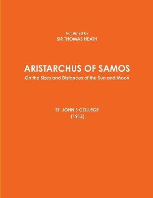 ARISTARCHUS OF SAMOS - On the Sizes and Distances of the Sun and Moon - ST. JOHN'S COLLEGE (1913) - Thomas Heath