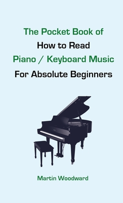 The Pocket Book of How to Read Piano / Keyboard Music For Absolute Beginners - Martin Woodward