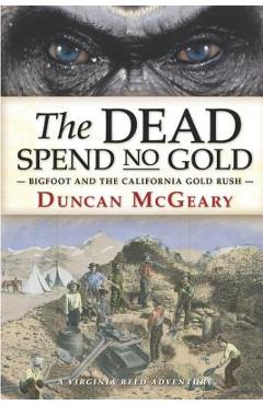 Poza produsului The Dead Spend No Gold: Bigfoot and the California Gold Rush: A Virginia Reed Adventure - Andy Zeigert