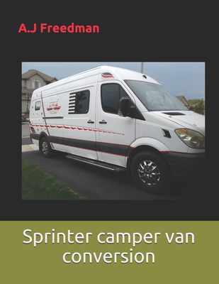 Sprinter camper van conversion: The great smart conversion - A. J. J. Freedman