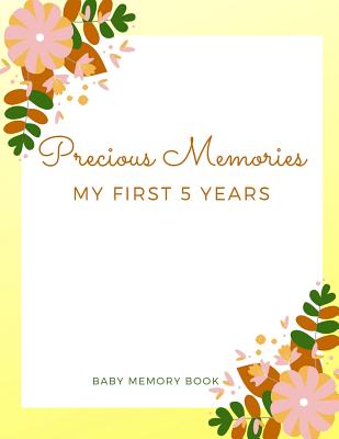 Precious Memories My First 5 Years Baby Memory Book: Baby Keepsake Book - Audrina Rose