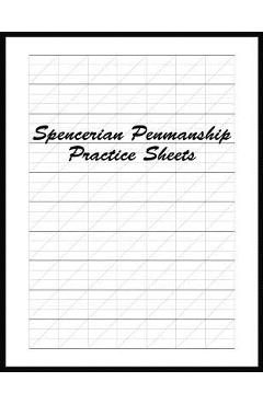 Coperta cărții 'Spencerian Penmanship Practice Sheets: Perfect Cursive and Hand Lettering Style Exercise Worksheets for Beginner and'