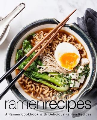 Ramen Recipes: A Ramen Cookbook with Delicious Ramen Recipes (2nd Edition) - Booksumo Press