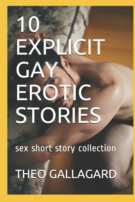10 Explicit Gay Erotic Stories: Sex Short Story Collection - Theo Gallagard