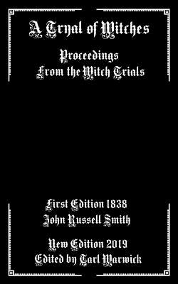 A Tryal of Witches: Proceedings from the Witch Trials - Tarl Warwick