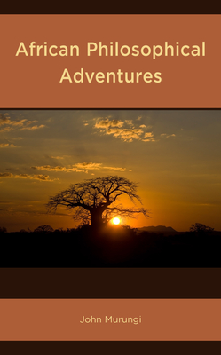 African Philosophical Adventures - John Murungi